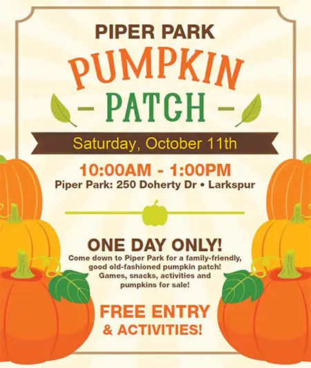 Flyer for Piper Park Pumpkin Patch event on Saturday, October 11th from 10:00 AM to 1:00 PM at Piper Park, 250 Doherty Dr, Larkspur. Free entry, activities, games, snacks, and pumpkins. Decorated with cartoon pumpkins.